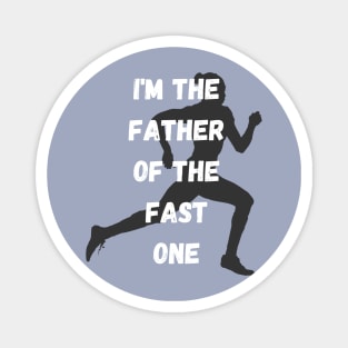 Father Of The Fast One Magnet